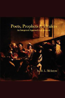 Poets, Prophets, Healers - an Integrated Approach to Literature by D. L. McIntyre (Author)