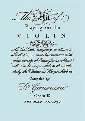 The Art of Playing the Violin. [Facsimile of 1751 Edition]. by Francesco Geminiani (Author)