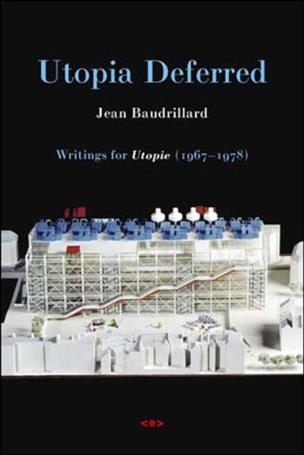 Utopia Deferred: Writings from Utopie (1967–1978)