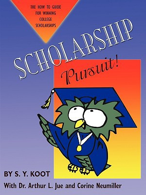 Scholarship Pursuit; The How to Guide for Winning College Scholarships by S Y Koot (Author)