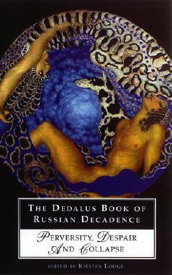 Dedalus Book of Russian Decadence: Perversity, Despair and Collapse by Kirsten Lodge (Edited By)