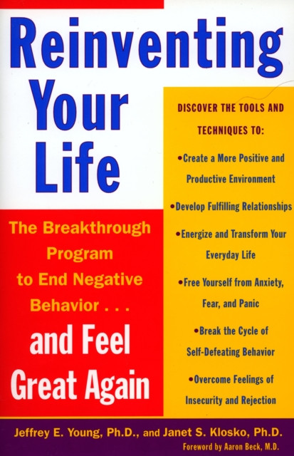 Reinventing Your Life: How to Break Free from Negative Life Patterns