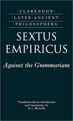 Sextus Empiricus: Against the Grammarians (Adversus Mathematicos I) by Sextus Empiricus (Author)