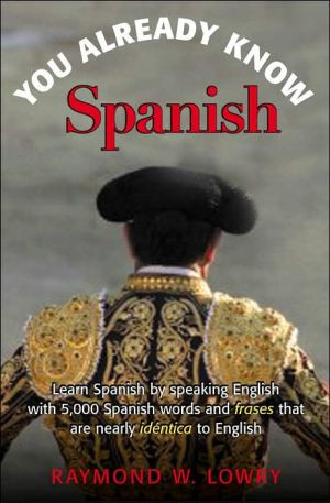 Spanish in Plain English: The 5,001 Easiest Words You'll Ever Learn in Spanish by Raymond Lowry (Author)