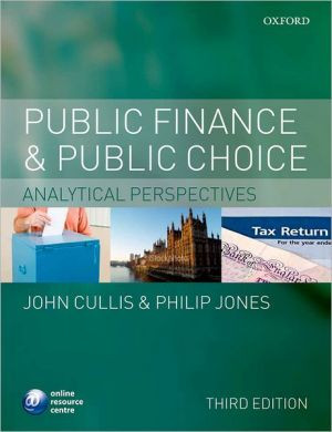 Public Finance and Public Choice by John G. (Reader in Economics, Centre for Development Studies, University of Bath) Cullis (Author)