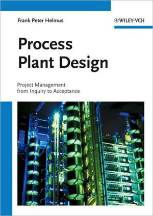 Process Plant Design - Project Management from Inquiry to Acceptance by FP Helmus (Author)