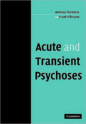 Acute and Transient Psychoses by Andreas (Martin Luther-Universitat Halle-Wittenburg, Germany) Marneros (Author)