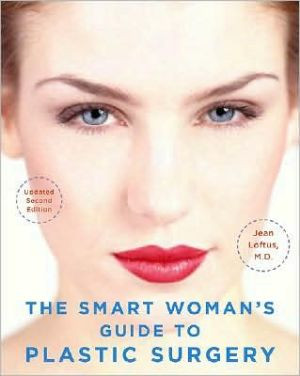 The Smart Woman's Guide to Plastic Surgery, Updated Second Edition by Jean Loftus (Author)
