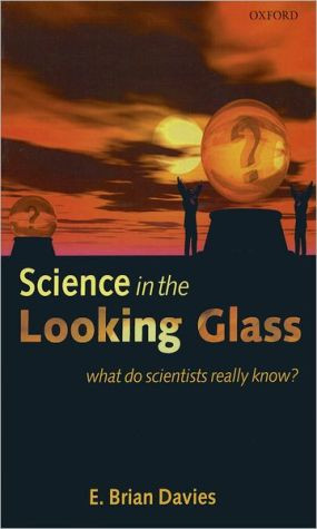 Science in the Looking Glass by E. Brian (Department of Mathematics, King's College, London) Davies (Author)