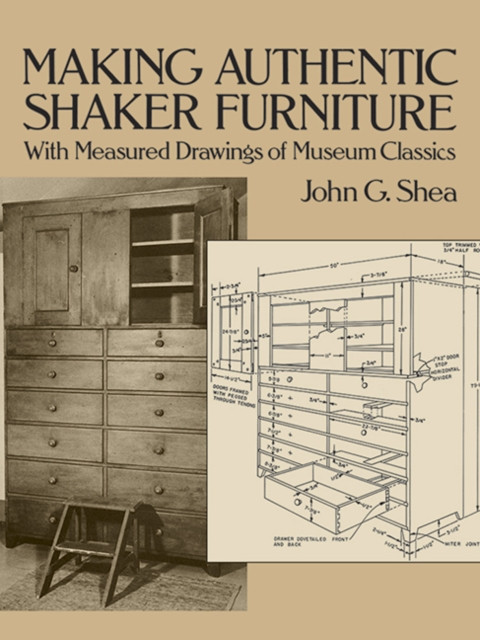 Making Authentic Shaker Furniture: With Measured Drawings of Museum Classics
