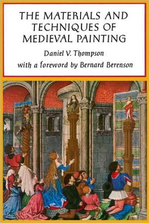 The Materials And Techniques Of Medieval Painting