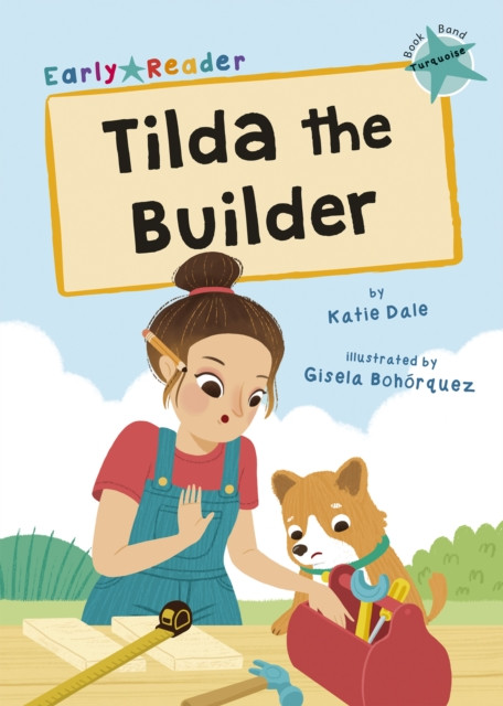 Tilda the Builder: (Turquoise Early Reader)