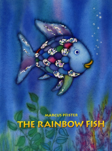 The Rainbow Fish: The international bestselling picture book classic in paperback