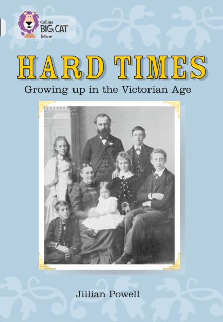 Hard Times: Growing Up in the Victorian Age: Band 17/Diamond