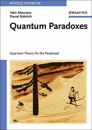 Quantum Paradoxes: Quantum Theory For The Perplexed