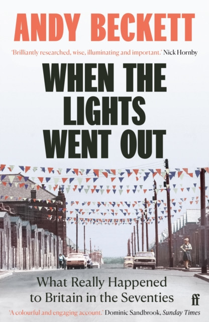 When the Lights Went Out: What Really Happened to Britain in the Seventies