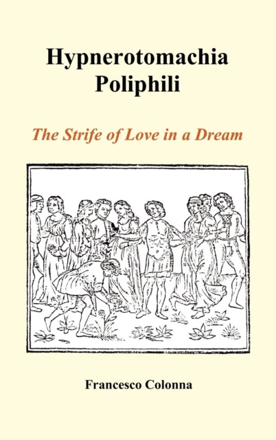 Hypnerotomachia Poliphili: The Strife of Love in a Dream (Hardback)