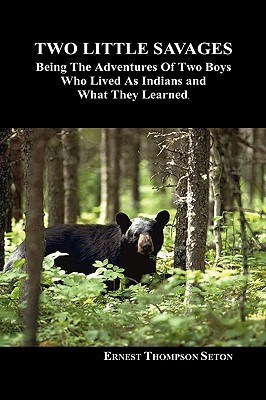 Two Little Savages: Being the Adventures of Two Boys Who Lived as Indians and What They Learned - 9781849020565