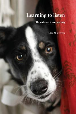 Learning to Listen: Life and a Very Nervous Dog