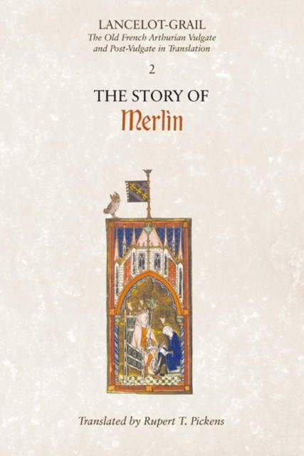 Lancelot-Grail: 2. The Story of Merlin: The Old French Arthurian Vulgate and Post-Vulgate in Translation