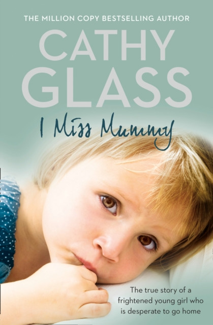 I Miss Mummy: The True Story of a Frightened Young Girl Who is Desperate to Go Home
