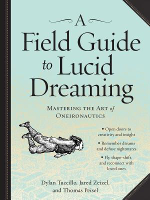 A Field Guide to Lucid Dreaming: Mastering the Art of Oneironautics