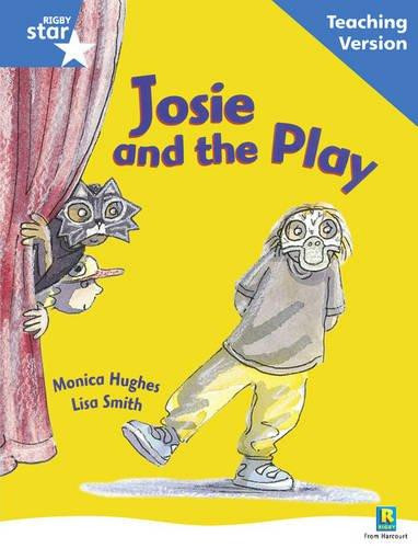 Rigby Star Guided Reading Blue Level: Josie and the Play Teaching Version