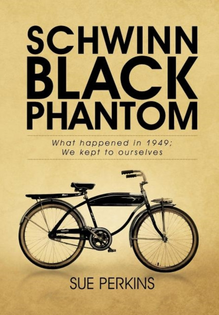 Schwinn Black Phantom: What Happened in 1949; We Kept to Ourselves