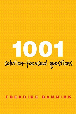 1001 Solution-Focused Questions: Handbook for Solution-Focused Interviewing
