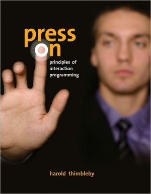 Press On: Principles of Interaction Programming