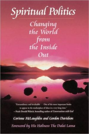 Spiritual Politics: Changing the World from the Inside Out