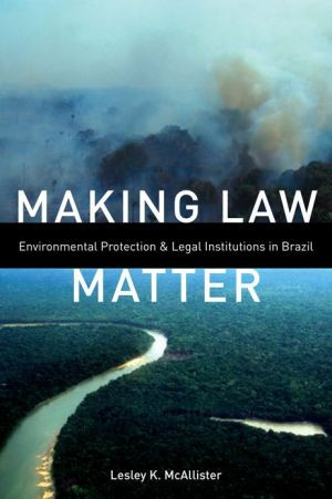 Making Law Matter: Environmental Protection and Legal Institutions in Brazil