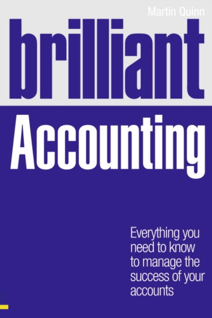 Brilliant Accounting: Everything you need to know to manage the success of your accounts