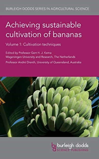 Achieving Sustainable Cultivation of Bananas Volume 1: Cultivation Techniques