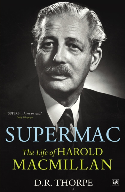 Supermac: The Life Of Harold Macmillan
