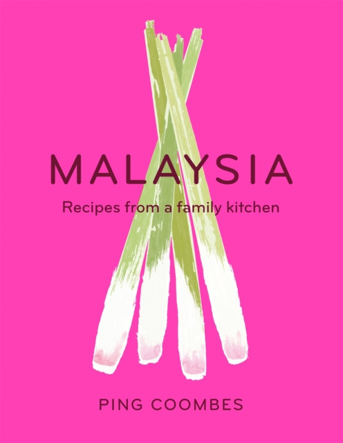 Malaysia: Recipes From A Family Kitchen