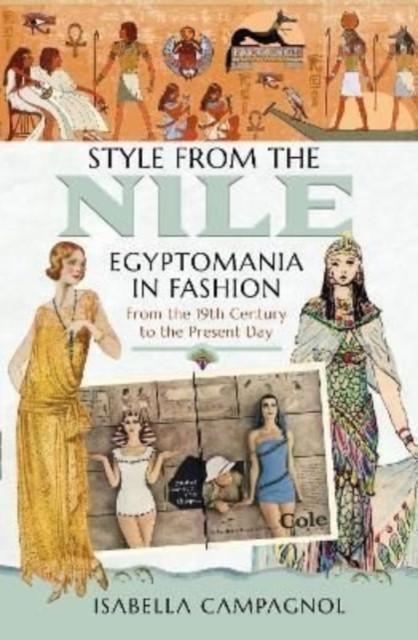 Style From The Nile: Egyptomania In Fashion From The 19Th Century To The Present Day