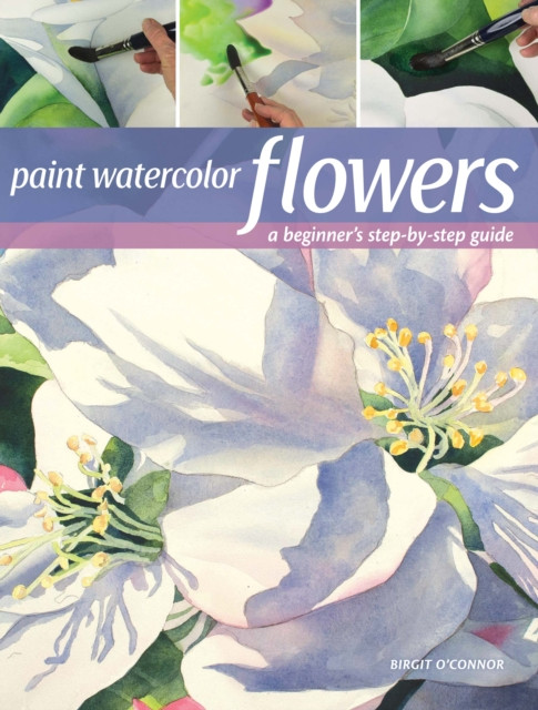 Paint Watercolor Flowers: A Beginner'S Step-By-Step Guide
