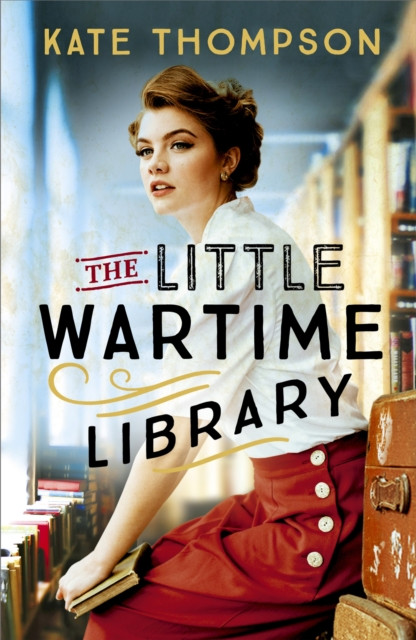 The Little Wartime Library: A Gripping, Heart-Wrenching Page-Turner Based On Real Events