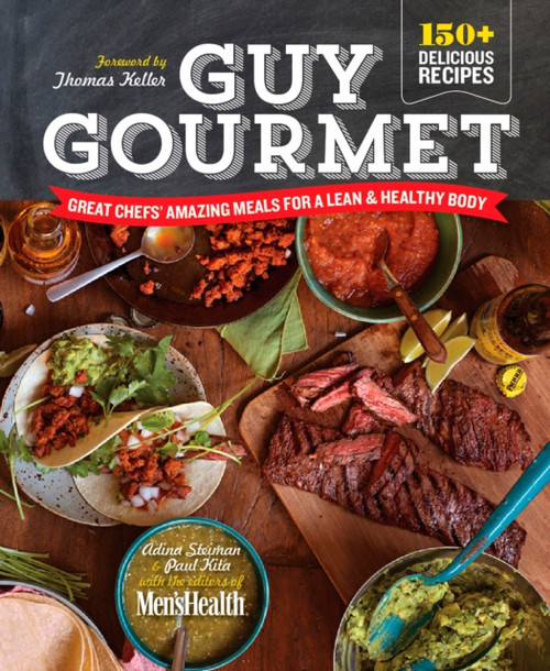 Guy Gourmet: Great Chefs' Best Meals For A Lean & Healthy Body: A Cookbook