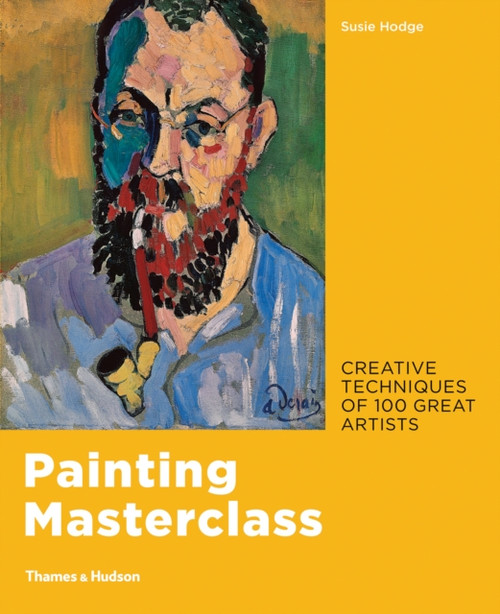 Painting Masterclass: Creative Techniques of 100 Great Artists