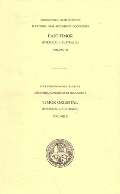 Pleadings, Oral Arguments, Documents: Case Concerning East Timor (Portugal V. Australia) Volume II