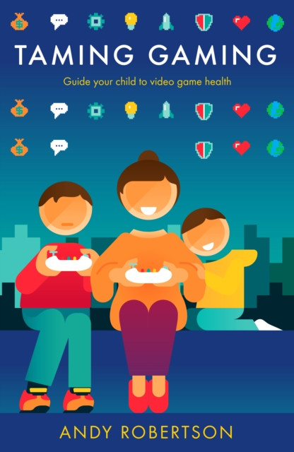 Taming Gaming: Guide Your Child To Healthy Video Game Habits