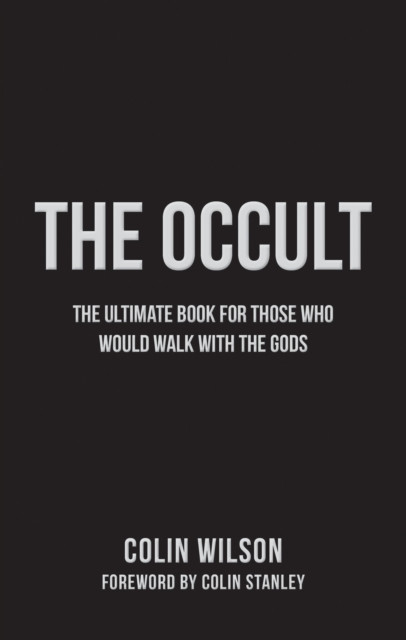 The Occult: The Ultimate Guide For Those Who Would Walk With The Gods