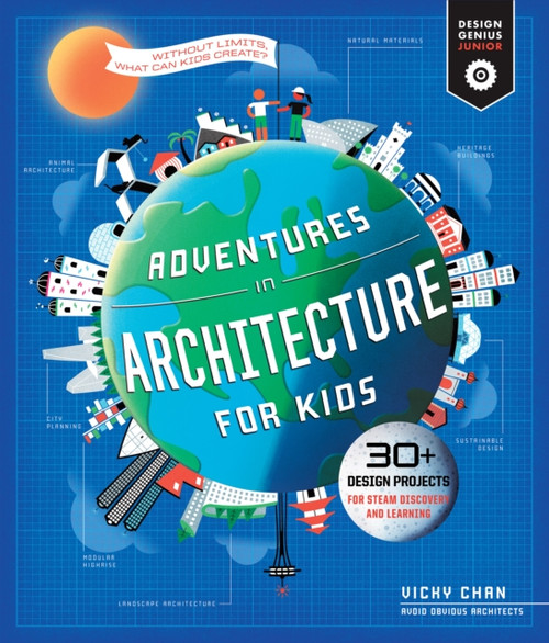 Adventures In Architecture For Kids: 30 Design Projects For Steam Discovery And Learning