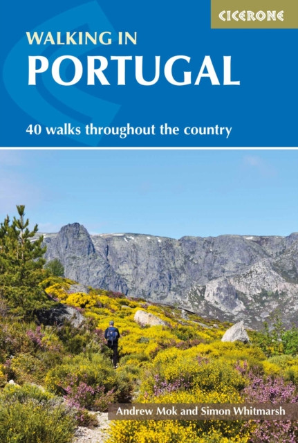 Walking in Portugal: 40 graded short and multi-day walks including Serra da Estrela and Peneda GerAªs National Park