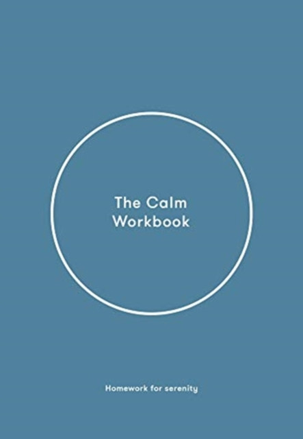 The Calm Workbook: A Guide to Greater Serenity