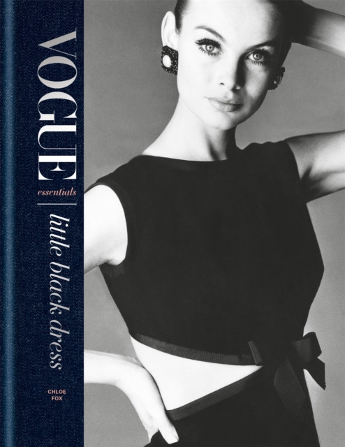 Vogue Essentials: Little Black Dress: A gorgeous celebration of a wardrobe icon