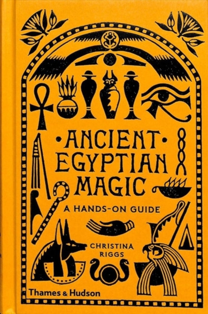 Ancient Egyptian Magic: A Hands-on Guide