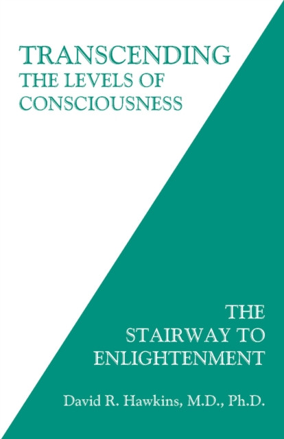 Transcending The Levels Of Consciousness: The Stairway To Enlightenment